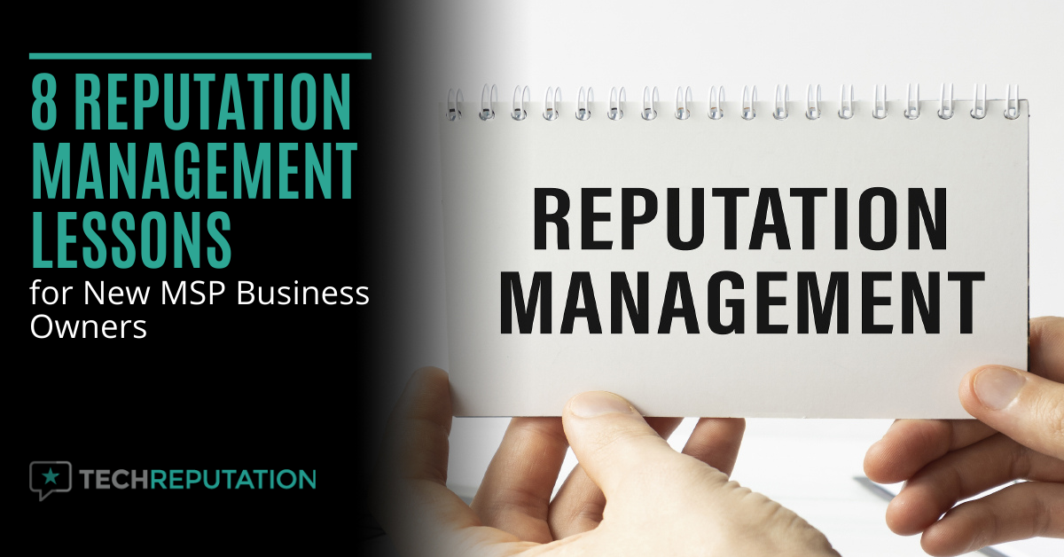 8 Reputation Management Lessons for New MSP Business Owners