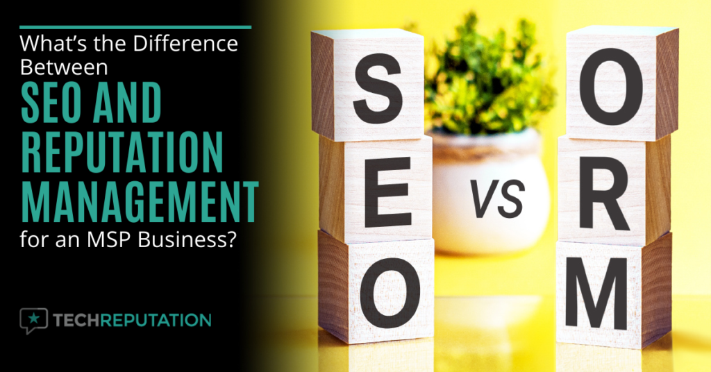 What’s the Difference Between SEO and Reputation Management for an MSP Business?