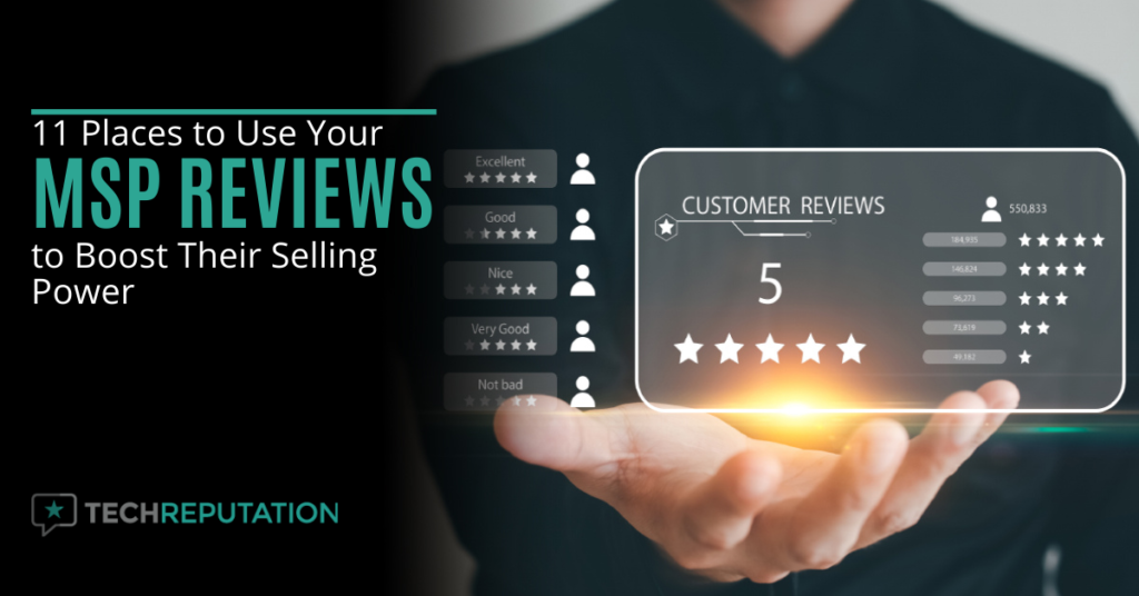 11 Places to Use Your MSP Reviews to Boost Their Selling Power