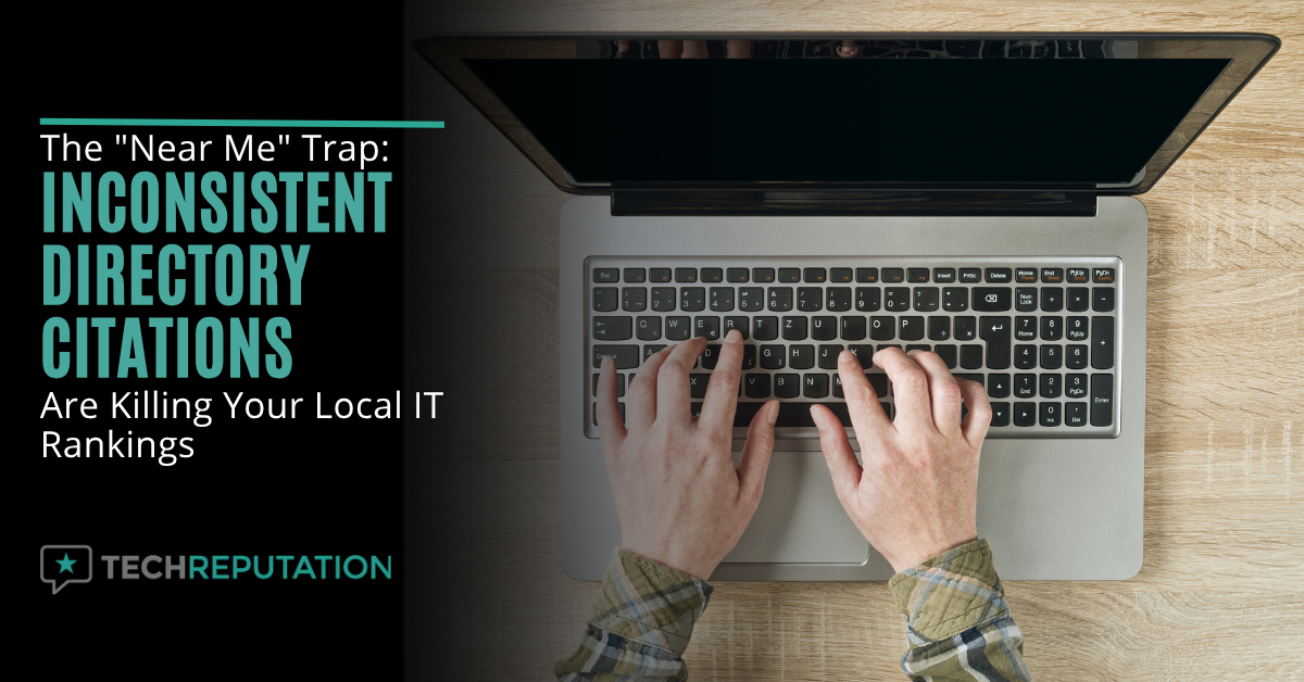 The "Near Me" Trap: Why Inconsistent Directory Citations Are Killing Your Local IT Rankings