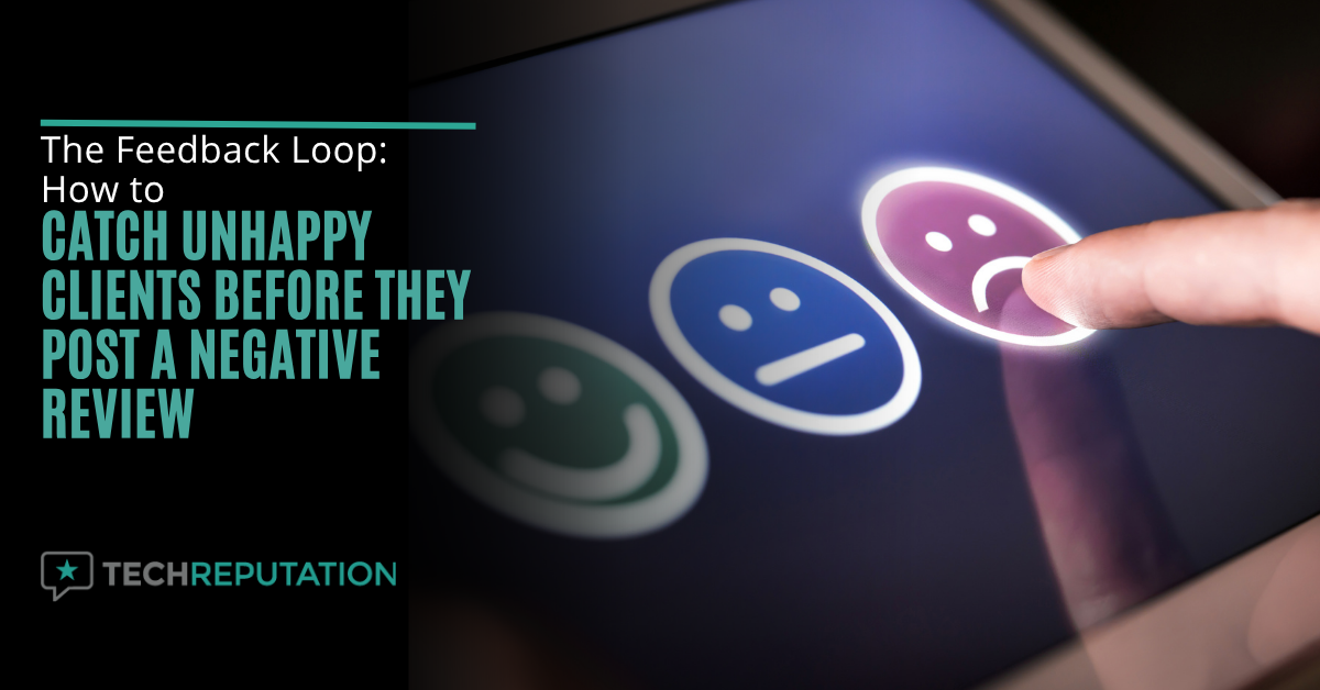 The Feedback Loop: How to Catch Unhappy Clients Before They Post a Negative Review